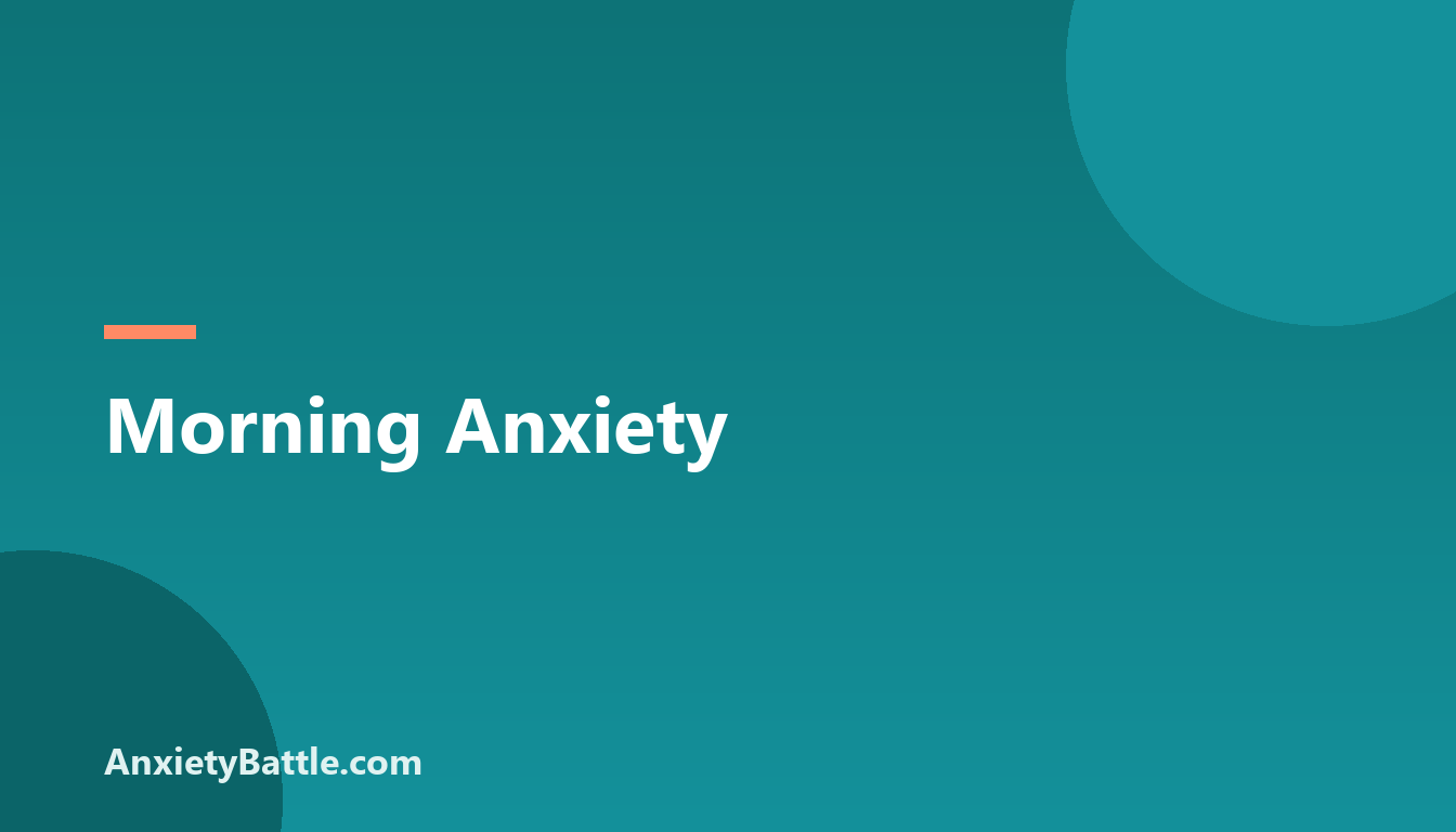 Morning Anxiety - AnxietyBattle.com